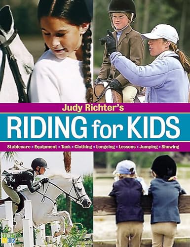 Riding for Kids: Stable Care, Equipment, Tack, Clothing, Longeing, Lessons, Jumping, Showing von Workman Publishing