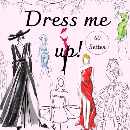 Dress me up!: 60 Skizzen zum fertigstellen von Independently published