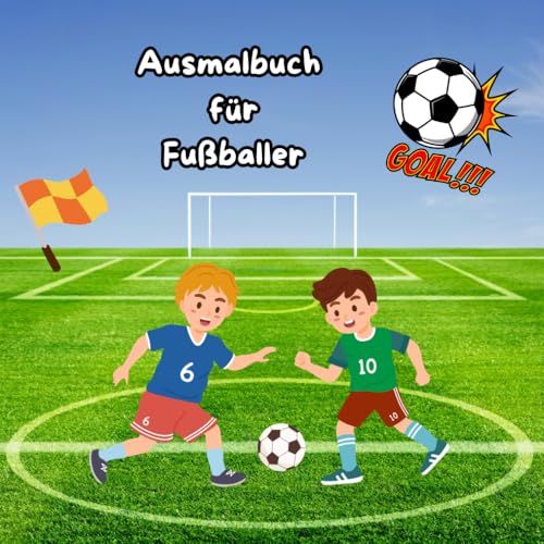 GOAL - Ausmalbuch für Fußballer: Fußballspaß zum Ausmalen: 24Tolle Bilder für kleine Fußballfans, perfekt zum verschenken. von Independently published