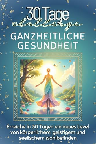 Ganzheitliche Gesundheit - Das perfekte Geschenk für Weihnachten und Geburtstag und jeden Anlass: Erreiche in 30 Tagen ein neues Level von körperlichem, geistigem und seelischem Wohlbefinden von FlipFlop