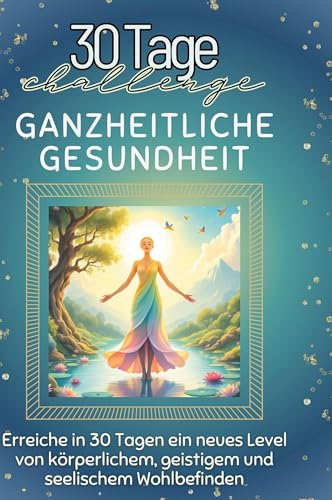 Ganzheitliche Gesundheit: Erreiche in 30 Tagen ein neues Level von körperlichem, geistigem und seelischem Wohlbefinden von FlipFlop