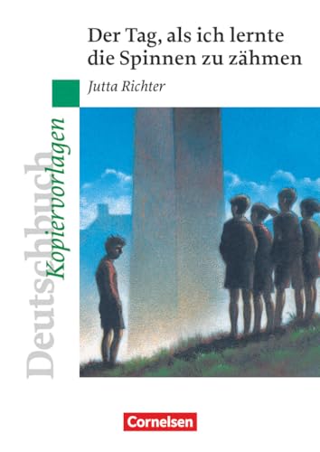 Deutschbuch Gymnasium - Ideen zur Jugendliteratur: Der Tag, als ich lernte die Spinnen zu zähmen - Empfohlen für das 5. Schuljahr - Kopiervorlagen Deutschbuch Gymnasium - Ideen zur Jugendliteratur: Der Tag, als ich lernte die Spinnen zu zähmen - Empfohlen für das 5. Schuljahr - Kopiervorlagen von Cornelsen Verlag