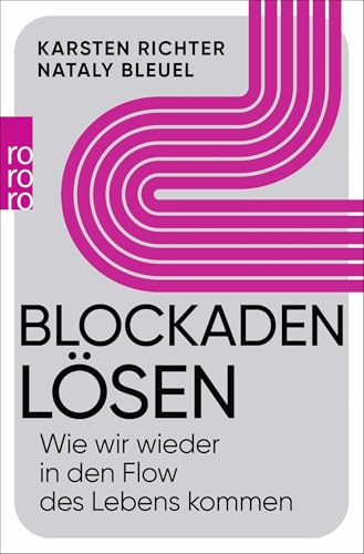 Blockaden lösen: Wie wir wieder in den Flow des Lebens kommen