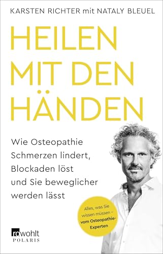 Heilen mit den Händen: Wie Osteopathie Schmerzen lindert, Blockaden löst und Sie beweglicher werden lässt von Rowohlt