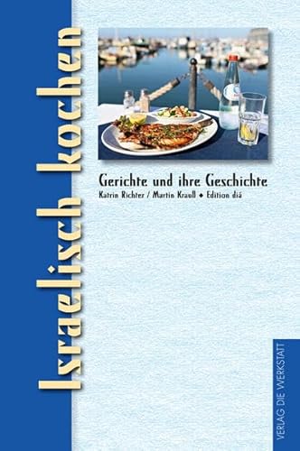 Israelisch kochen: Gerichte und ihre Geschichte Israelisch kochen: Gerichte und ihre Geschichte