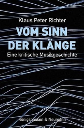 Vom Sinn der Klänge: Eine kritische Musikgeschichte