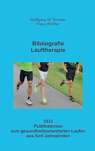 Bibliografie Lauftherapie: 3333 Publikationen zum gesundheitsorientierten Laufen aus fünf Jahrzehnten