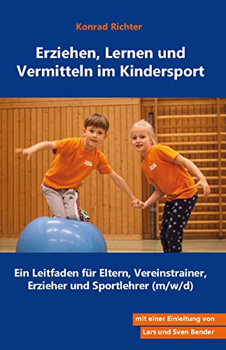 Erziehen, Lernen und Vermitteln im Kindersport: Ein Leitfaden für Eltern, Vereinstrainer, Erzieher und Sportlehrer (m/w/d) von Rediroma-Verlag