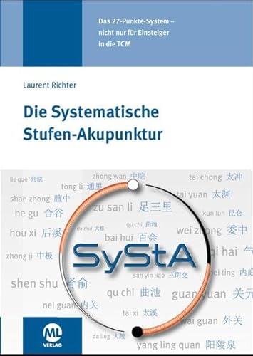 Die systematische Stufen-Akupunktur (SyStA): Das 27 Punkte-System - nicht nur für Einsteiger in die TCM