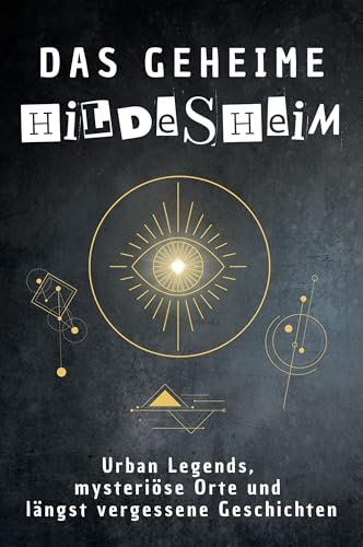 Das geheime Hildesheim: Urban Legends, mysteriöse Orte und längst vergessene Geschichten. Geschenk für Fans von Grusel und Mystery, Halloween, True Crime, Reise von FlipFlop