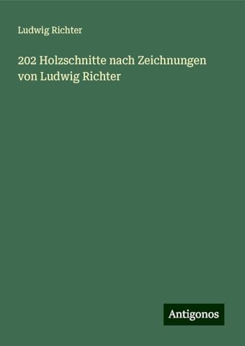 202 Holzschnitte nach Zeichnungen von Ludwig Richter von Antigonos Verlag