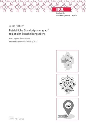 Betriebliche Standortplanung auf regionaler Entscheidungsebene (Berichte aus dem IFA)