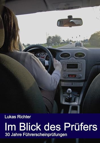 Im Blick des Prüfers: 30 Jahre Führerscheinprüfungen von Books on Demand GmbH