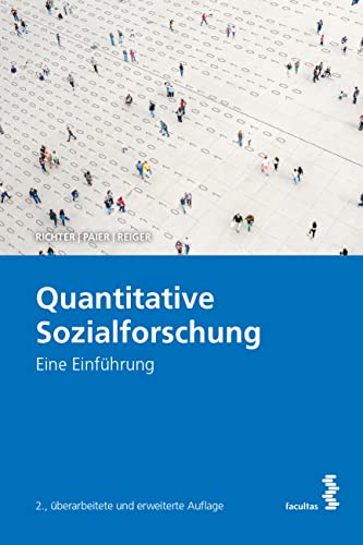 Quantitative Sozialforschung: Eine Einführung von facultas.wuv Universitäts