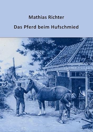 Das Pferd beim Hufschmied von epubli