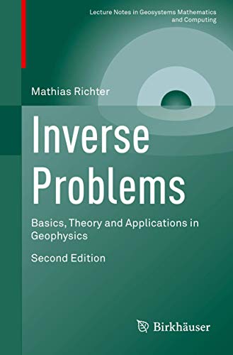 Inverse Problems: Basics, Theory and Applications in Geophysics (Lecture Notes in Geosystems Mathematics and Computing) von Birkhäuser