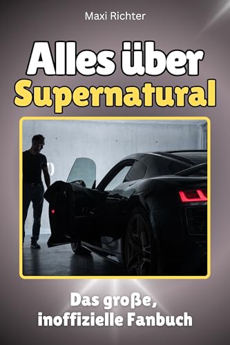 Alles über Supernatural - Komplett in Farbe: Das große, inoffizielle Fanbuch von FlipFlop