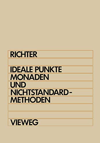 Ideale Punkte, Monaden und Nichtstandard-Methoden von Vieweg+Teubner Verlag