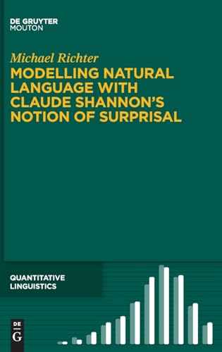 Modelling Natural Language with Claude Shannon’s Notion of Surprisal (Quantitative Linguistics [QL], 76)
