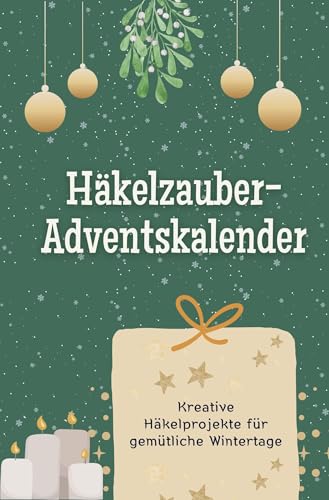 Weihnachtlich häkeln-Adventskalender - Das perfekte Geschenk für Frauen und Männer 2024: Kreative Häkelprojekte für gemütliche Wintertage von FlipFlop