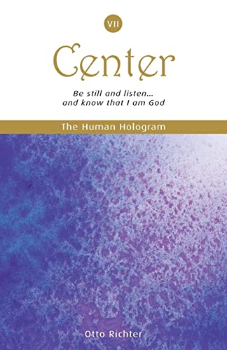 The Human Hologram (Center, Book 7): Be still and listen… and know that I am God / Expand into Universal Consciousness while staying centered in your ... (The Human Hologram Book Set Series, Band 7) von CREATESPACE