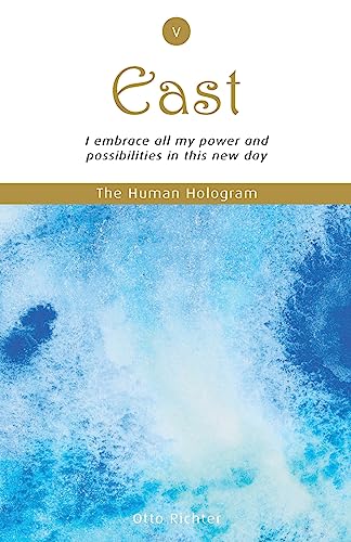 The Human Hologram (East, Book 5): I embrace all my power and possibilities in this new day / Explore the joys of being a valuable contributor to the ... (The Human Hologram Book Set Series, Band 5) von CREATESPACE
