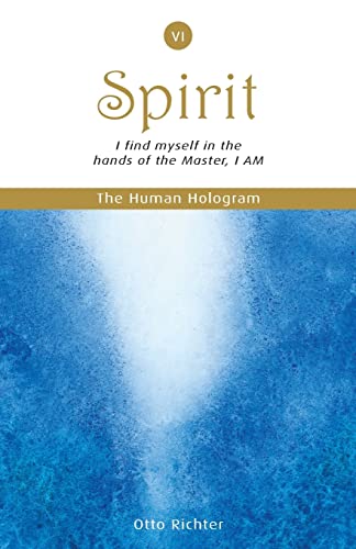 The Human Hologram (Spirit, Book 6): I find myself in the hands of the Master, I AM / Unite with your divine Self, finding peace and inner balance. In ... (The Human Hologram Book Set Series, Band 6) von CREATESPACE