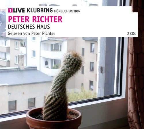 Deutsches Haus: 1LIVE Klubbing Hörbuchedition: Gelesen vom Autor. Gekürzte Lesefassung