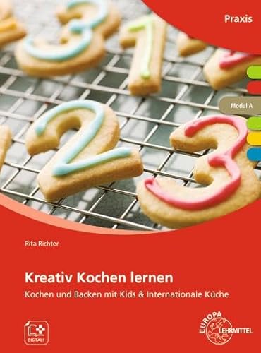 Kreativ Kochen lernen Modul A: Kochen und Backen mit Kids & Internationale Küche von Europa-Lehrmittel