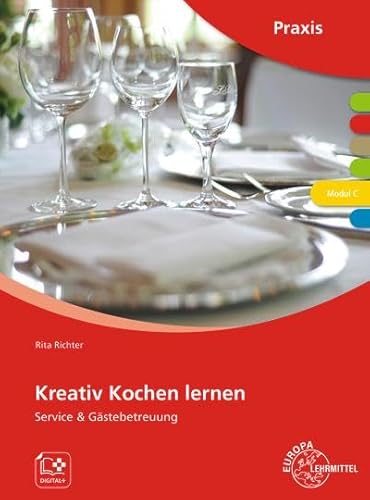 Kreativ Kochen lernen Modul C: Service & Gästebetreuung von Europa-Lehrmittel