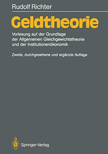 Geldtheorie: Vorlesung Auf Der Grundlage Der Allgemeinen Gleichgewichtstheorie Und Der Institutionenökonomik