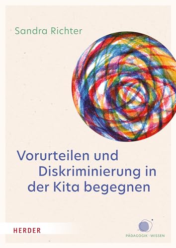 Vorurteilen und Diskriminierung in der Kita begegnen: Vorurteilsbewusste Bildung und Erziehung© als inklusives Praxiskonzept von Verlag Herder