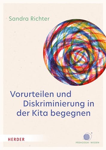 Vorurteilen und Diskriminierung in der Kita begegnen: Vorurteilsbewusste Bildung und Erziehung© als inklusives Praxiskonzept