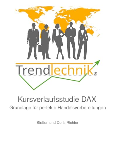 TrendTechnik® Kursverlaufsstudie DAX: Grundlage für perfekte Handelsvorbereitungen von BoD – Books on Demand