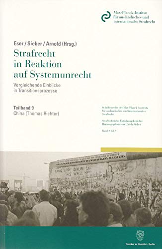 China.: Teilband 9: Strafrecht in Reaktion auf Systemunrecht. Vergleichende Einblicke in Transitionsprozesse. Hrsg. von Albin Eser - Ulrich Sieber - ... Strafrechtliche Forschungsberichte, Band 82)