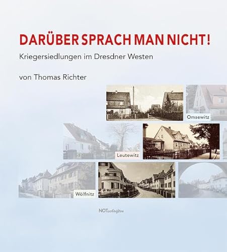 Darüber sprach man nicht!: Kriegersiedlungen im Dresdner Westen