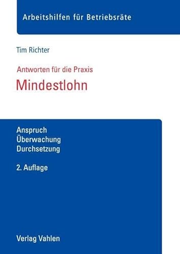 Mindestlohn: Anspruch, Überwachung, Durchsetzung (Arbeitshilfen für Betriebsräte)