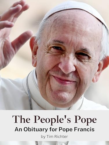 The People's Pope: An Obituary for Pope Francis. Completely in color von FlipFlop