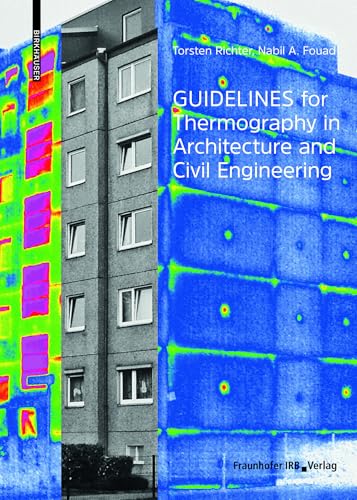 Guidelines for Thermography in Architecture and Civil Engineering: Theory, Application Areas, Practical Implementation von Birkhäuser