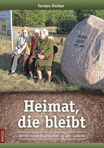 Heimat, die bleibt: Ortserinnerungsstätten in der Lausitz
