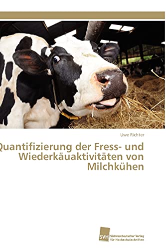 Quantifizierung der Fress- und Wiederkäuaktivitäten von Milchkühen von Sudwestdeutscher Verlag Fur Hochschulschriften AG