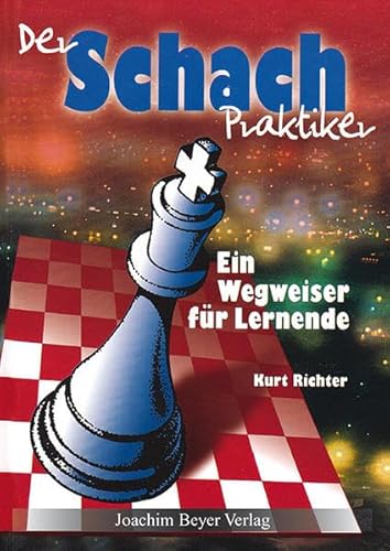 Der Schachpraktiker: Ein Wegweiser für Lernende von Beyer, Joachim Verlag