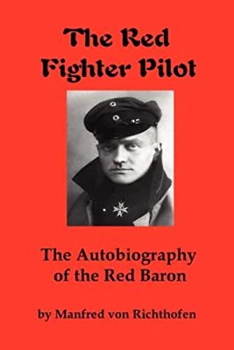 The Red Fighter Pilot: The Autobiography of the Red Baron von Red and Black Publishers