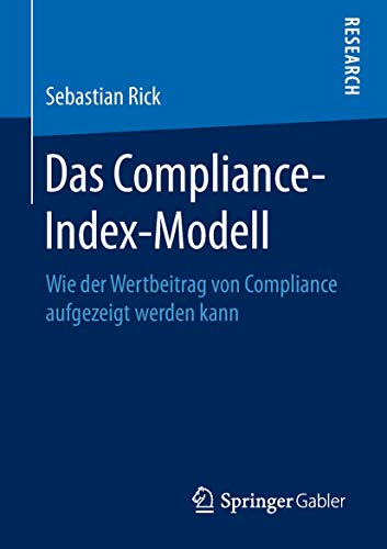 Das Compliance-Index-Modell: Wie der Wertbeitrag von Compliance aufgezeigt werden kann