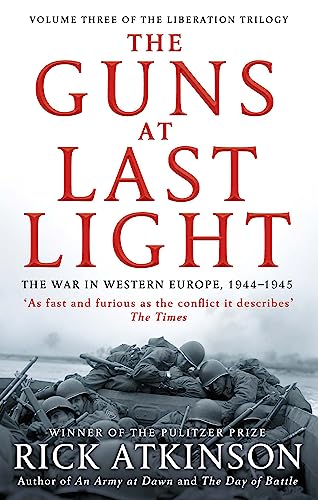 The Guns at Last Light: The War in Western Europe, 1944-1945 (Liberation Trilogy)