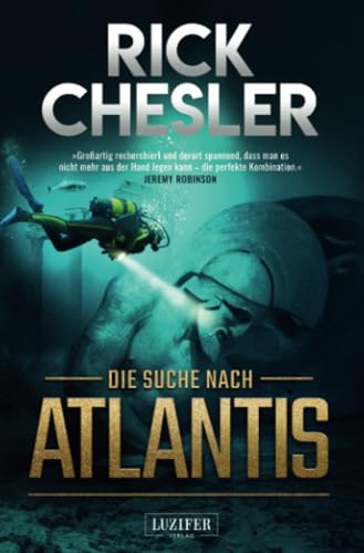 DIE SUCHE NACH ATLANTIS: Thriller, Abenteuer von LUZIFER-Verlag