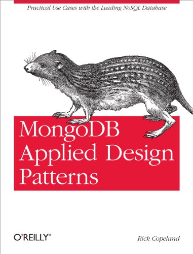 MongoDB Applied Design Patterns: Practical Use Cases with the Leading Nosql Database