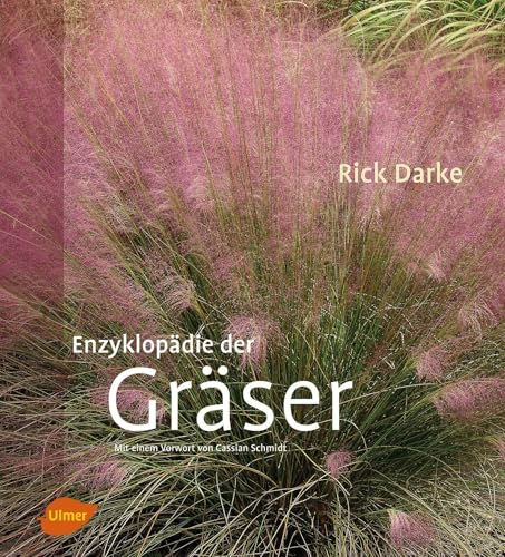 Enzyklopädie der Gräser: Mit e. Vorw. v. Cassian Schmidt von Ulmer Eugen Verlag