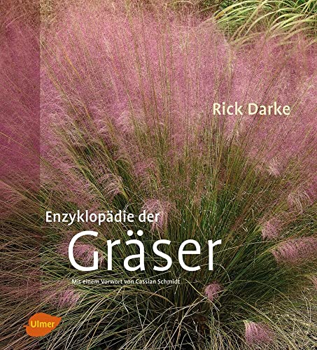 Enzyklopädie der Gräser: Mit e. Vorw. v. Cassian Schmidt von Ulmer Eugen Verlag