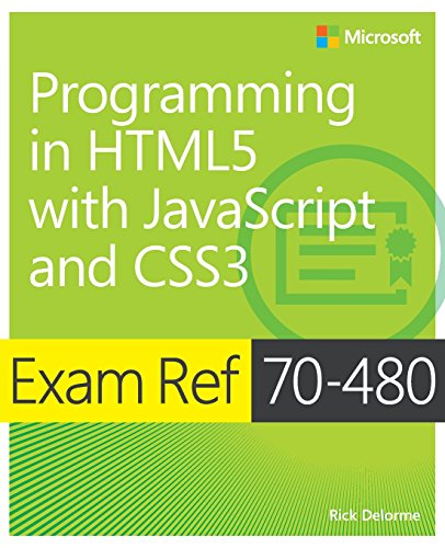 Exam Ref 70-480 Programming in HTML5 with JavaScript and CSS3 von Microsoft Press
